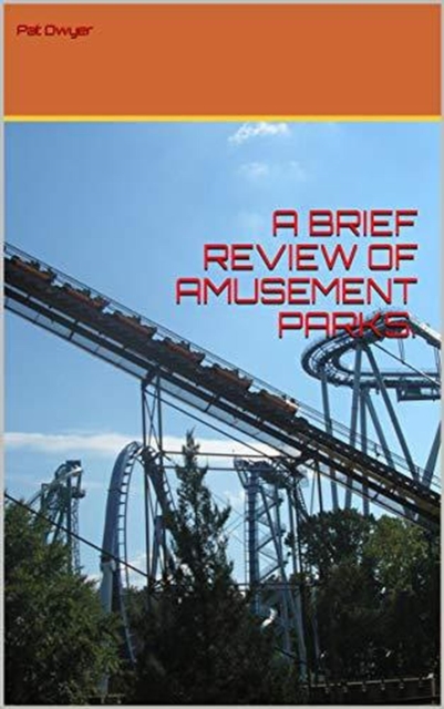 Brief Review of Amusement Parks.