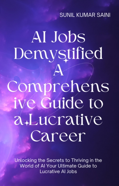 AI Jobs Demystified A Comprehensive Guide to a Lucrative Career