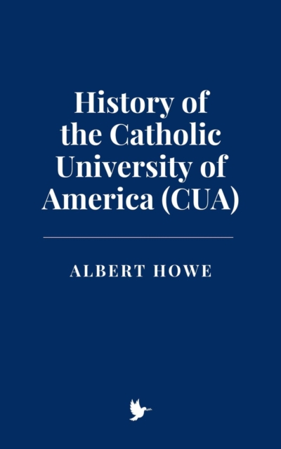 History of the Catholic University of America (CUA)