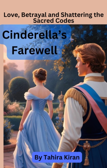 Cinderella's Farewell Love, Betrayal and Shattering the Sacred Codes