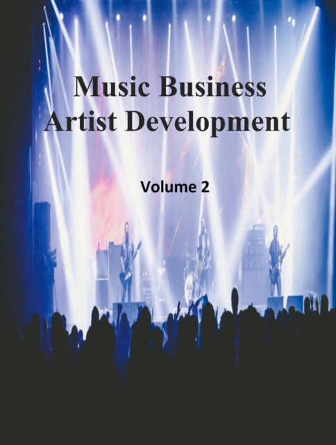 Music Business Artist Development Volume 2