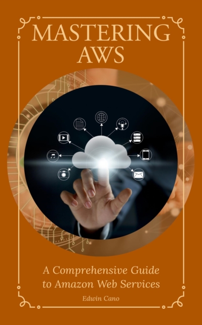 Mastering AWS