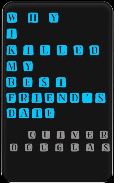 Why I Killed My Best Friend's Date