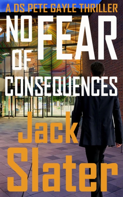 No Fear of Consequences (DS Peter Gayle thriller series, Book 12)