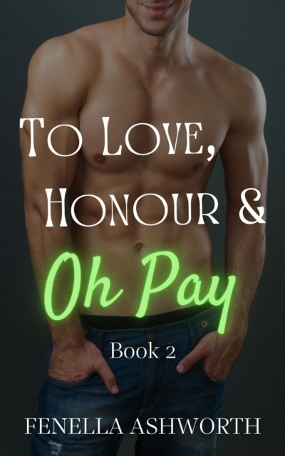 To Love, Honour and Oh Pay - Book 2