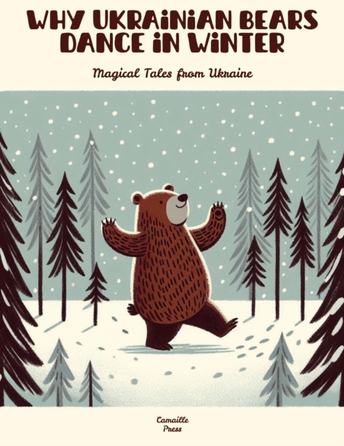 Why Ukrainian Bears Dance in Winter: Magical Tales from Ukraine