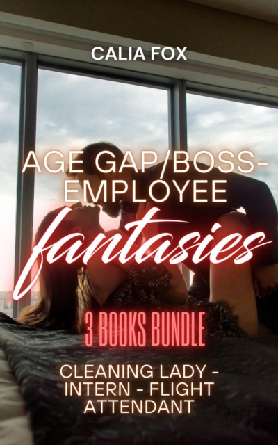 Age Gap/Boss Employee Fantasies 3 Books Bundle: Cleaning Lady - Intern - Flight Attendant