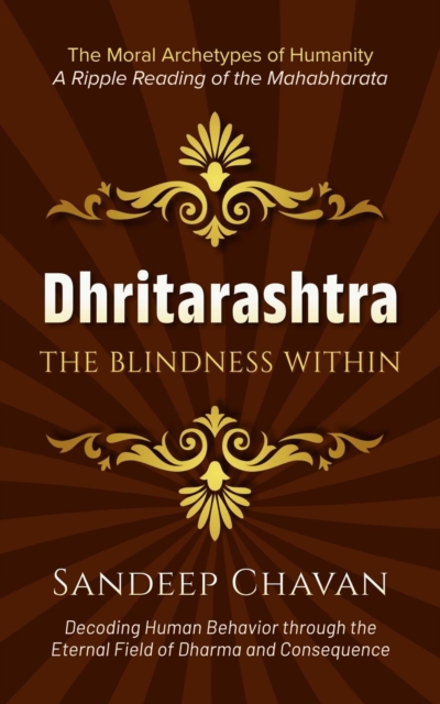 Dhritarashtra: The Blindness Within