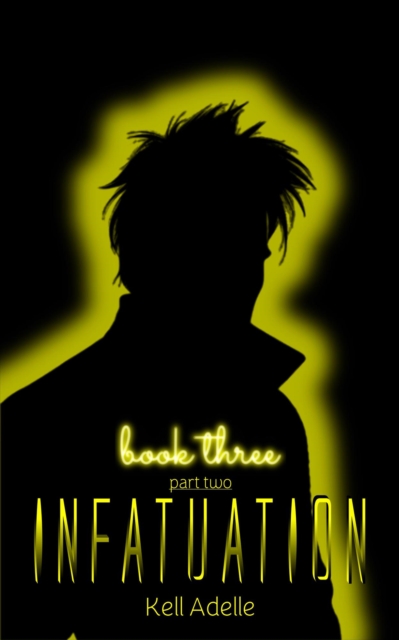 Infatuation - Book Three - Part Two