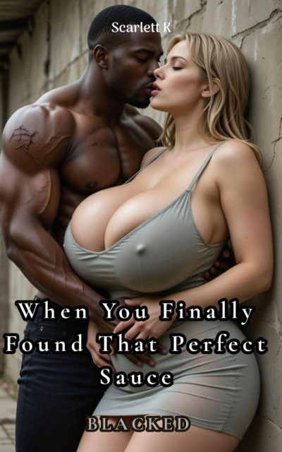 When You Finally Found That Perfect Sauce (Blacked)