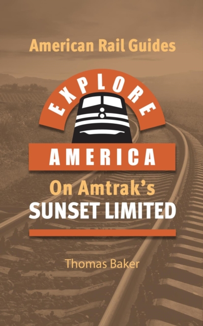 Explore America Aboard Amtrak's Sunset Limited