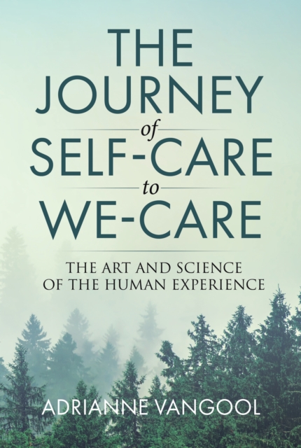 Journey of Self-Care to We-Care: The Art and Science of the Human Experience