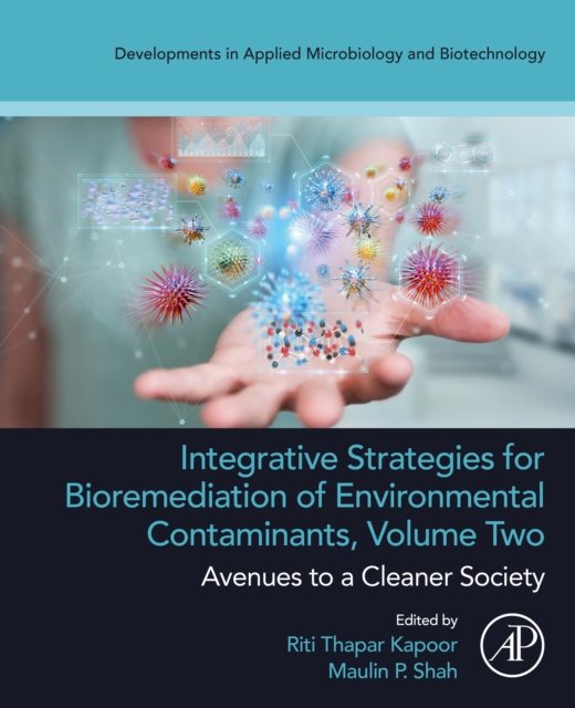 Integrative Strategies for Bioremediation of Environmental Contaminants, Volume 2