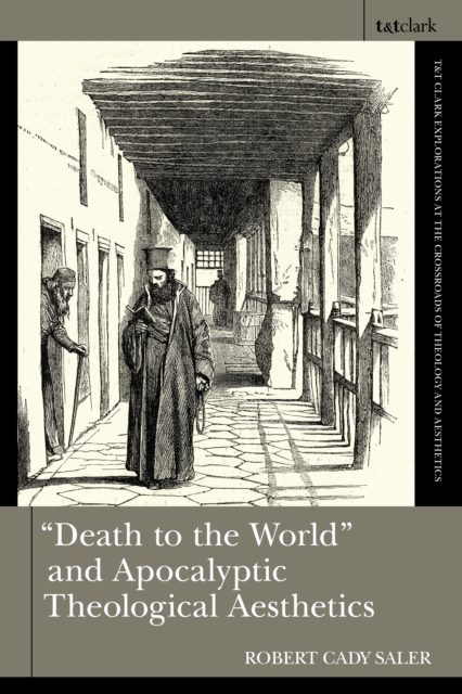 &quote;Death to the World&quote; and Apocalyptic Theological Aesthetics