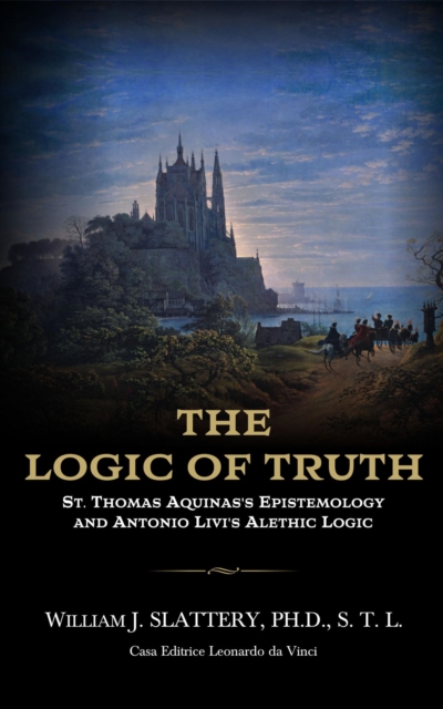THE LOGIC OF TRUTH. St. Thomas Aquinas's Epistemology and Antonio Livi's Alethic Logic