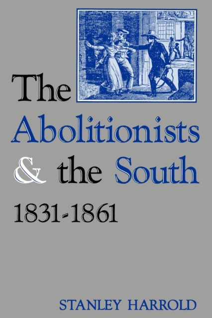 Abolitionists and the South, 1831-1861