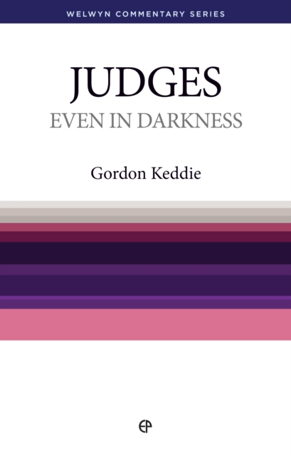 Even in Darkness - Judges : Judges and Ruth simply explained