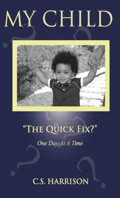 My Child "e;The Quick Fix?"e;