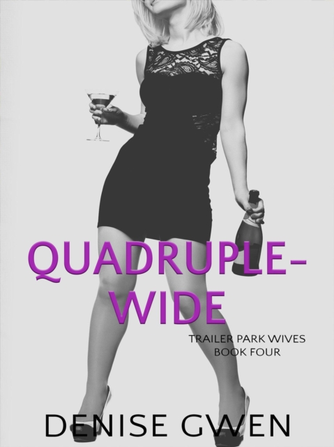 Trailer Park Wives Part Four: The Quadruple-Wide Edition