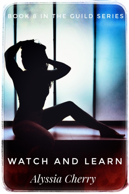 Watch and Learn - Book 8 In The Guild Series