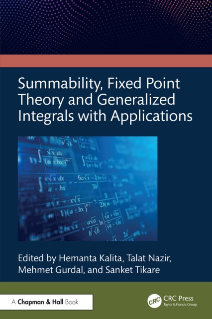 Summability, Fixed Point Theory and Generalized Integrals with Applications