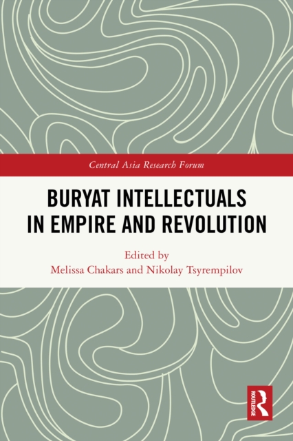 Buryat Intellectuals in Empire and Revolution