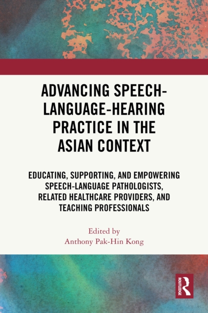 Advancing Speech-Language-Hearing Practice in the Asian Context