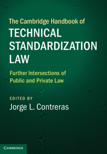 Cambridge Handbook of Technical Standardization Law: Volume 2