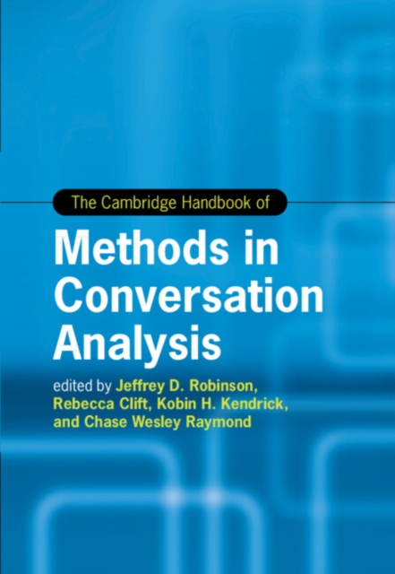 Cambridge Handbook of Methods in Conversation Analysis