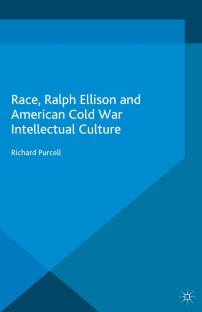 Race, Ralph Ellison and American Cold War Intellectual Culture