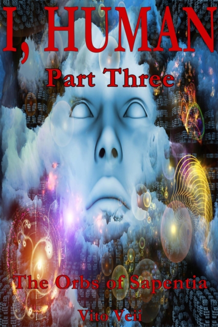 I, Human Part Three: The Orbs of Sapentia