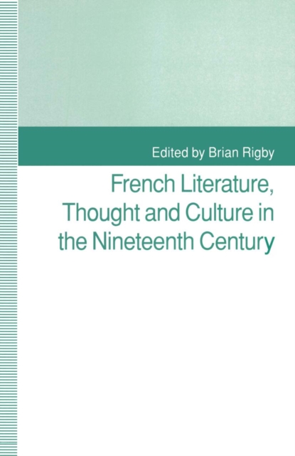 French Literature, Thought and Culture in the Nineteenth Century