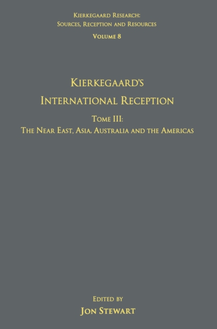 Volume 8, Tome III: Kierkegaard's International Reception - The Near East, Asia, Australia and the Americas