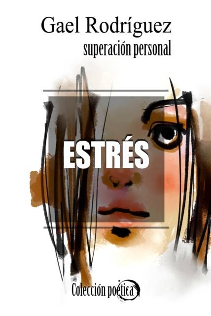 Estres. Coleccion poetica de superacion personal