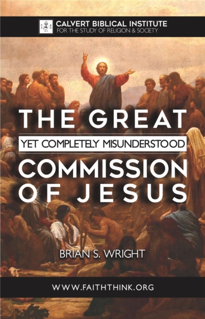 Great Yet Completely Misunderstood Commission of Jesus