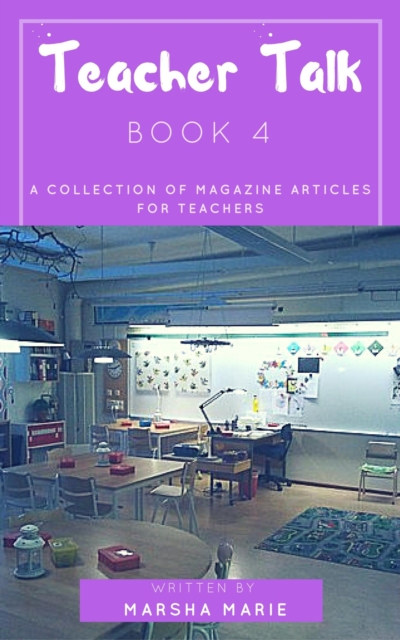 Teacher Talk: A Collection of Magazine Articles for Teachers (Book 4)