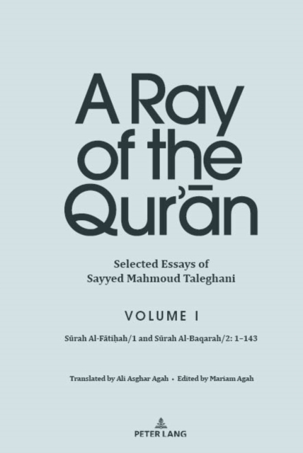 Ray of the Qur'an: Selected Essays of Sayyed Mahmoud Taleghani, Volume I