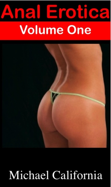 Anal Erotica: Volume One