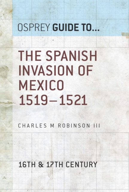Spanish Invasion of Mexico 1519 1521