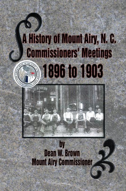 History of Mount Airy, N. C. Commissioners' Meetings 1896 to 1903