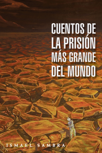 Cuentos De La Prisión Más Grande Del Mundo