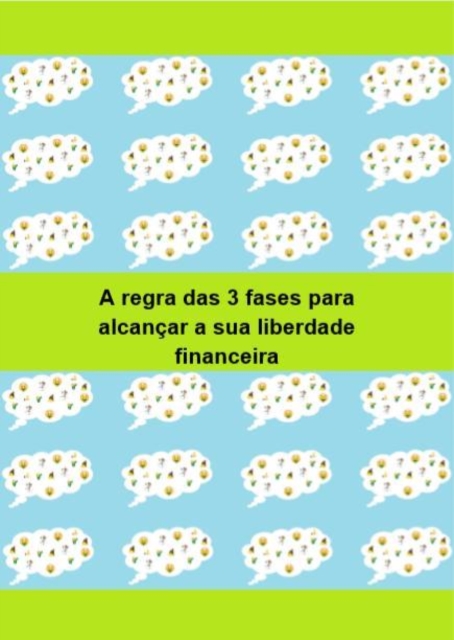 regra das 3 fases para alcançar a sua liberdade financeira