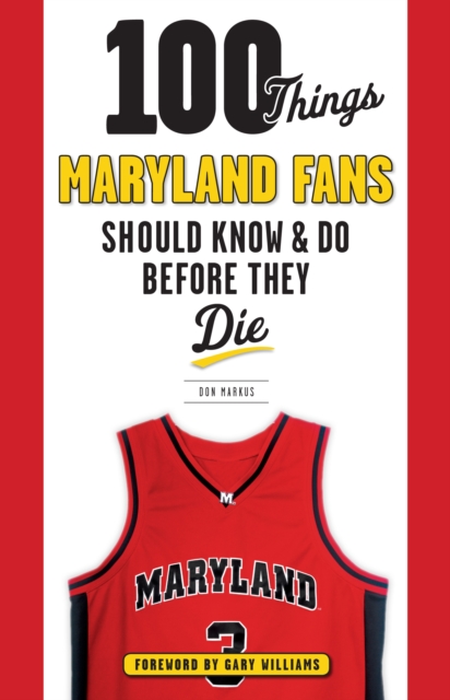 100 Things Maryland Fans Should Know &amp; Do Before They Die