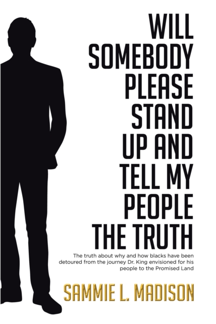 Will Somebody Please Stand Up and Tell My People THE TRUTH