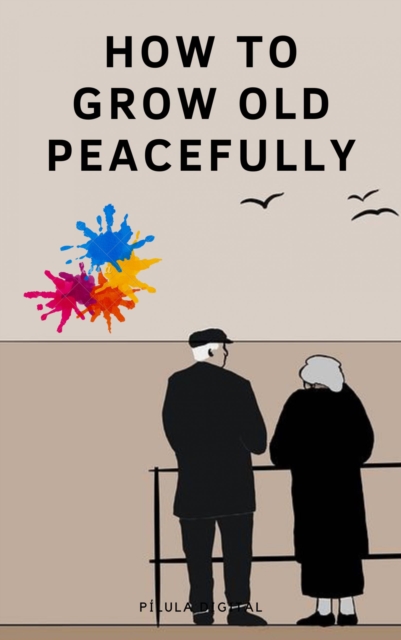 How to Grow Old Peacefully