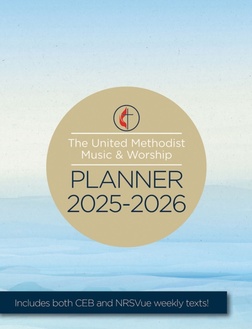 United Methodist Music & Worship Planner 2025-2026 CEB/NRSVue Edition