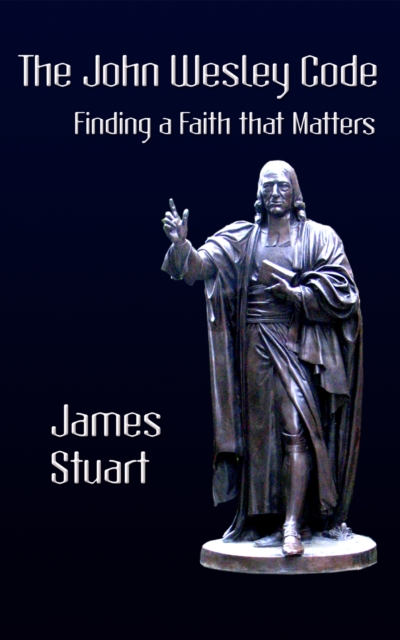 John Wesley Code: Finding a Faith That Matters