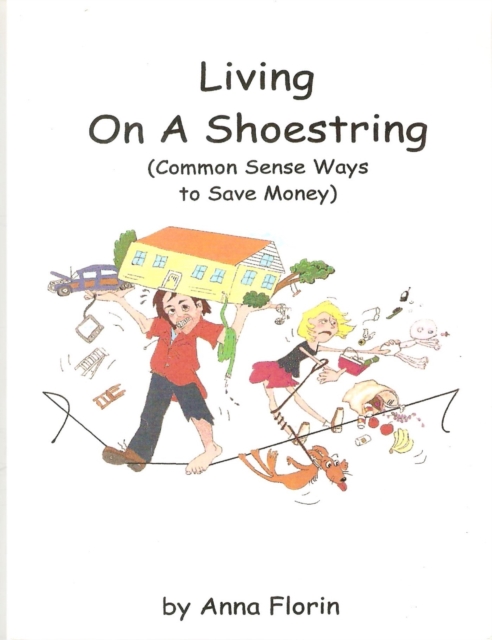 Living On A Shoestring (Common Sense Ways to Save Money)