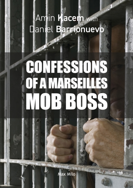 Confessions of a Marseilles Mob Boss