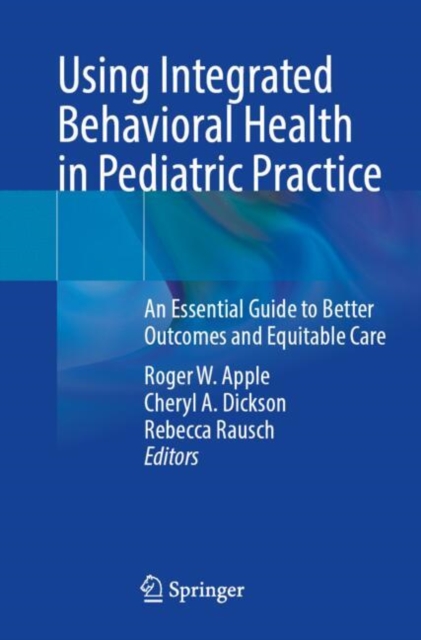 Using Integrated Behavioral Health in Pediatric Practice